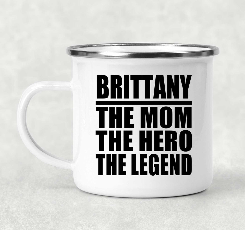Brittany The Mom The Hero The Legend - 12oz Camping Mug