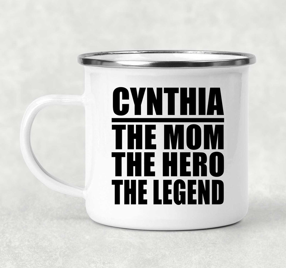 Cynthia The Mom The Hero The Legend - 12oz Camping Mug