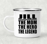 Jill The Mom The Hero The Legend - 12oz Camping Mug