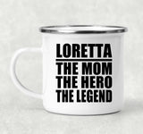 Loretta The Mom The Hero The Legend - 12oz Camping Mug