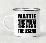 Mattie The Mom The Hero The Legend - 12oz Camping Mug