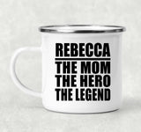 Rebecca The Mom The Hero The Legend - 12oz Camping Mug