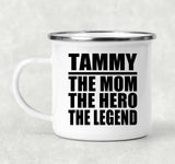 Tammy The Mom The Hero The Legend - 12oz Camping Mug