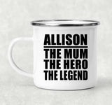 Allison The Mum The Hero The Legend - 12oz Camping Mug