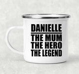 Danielle The Mum The Hero The Legend - 12oz Camping Mug