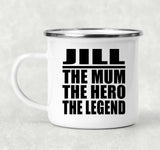 Jill The Mum The Hero The Legend - 12oz Camping Mug