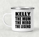 Kelly The Mum The Hero The Legend - 12oz Camping Mug