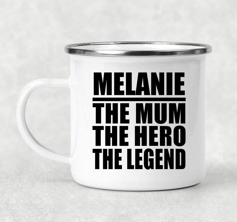Melanie The Mum The Hero The Legend - 12oz Camping Mug