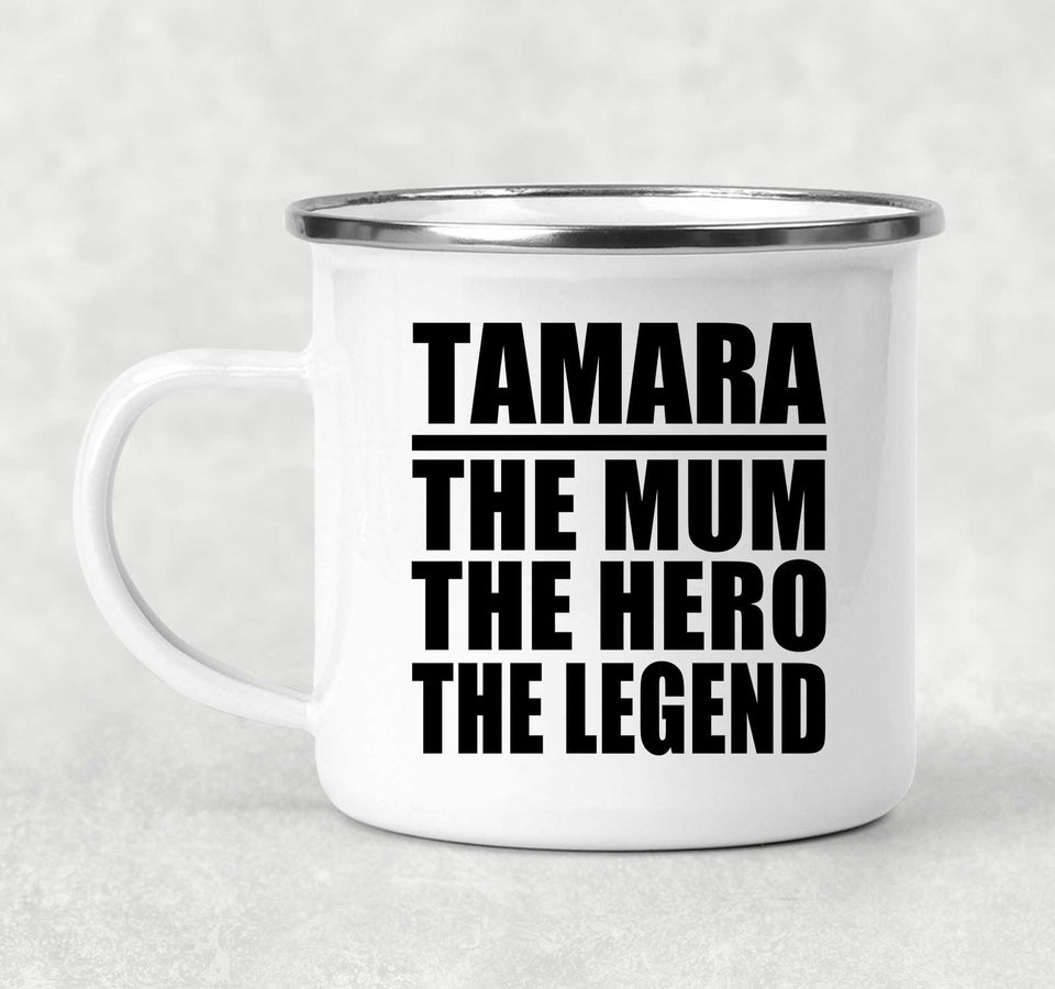 Tamara The Mum The Hero The Legend - 12oz Camping Mug