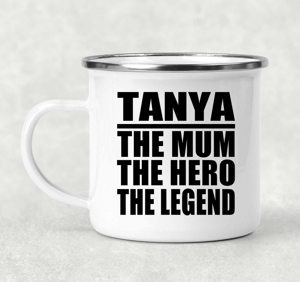 Tanya The Mum The Hero The Legend - 12oz Camping Mug