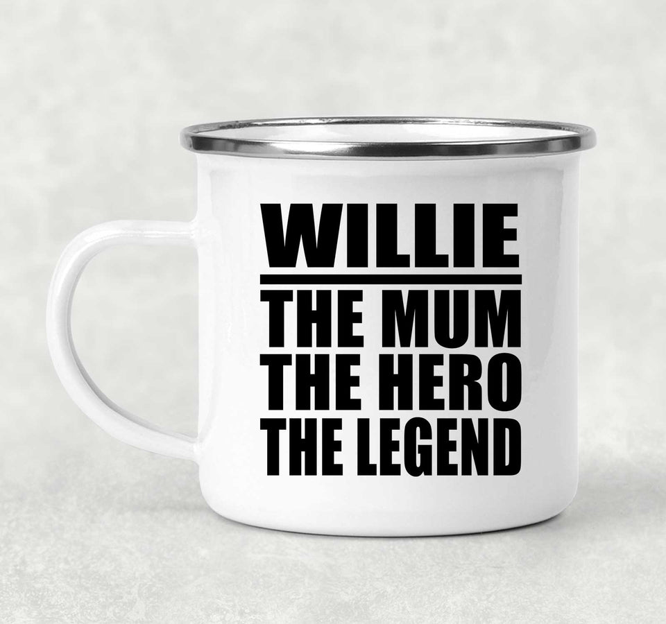 Willie The Mum The Hero The Legend - 12oz Camping Mug