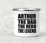 Arthur The Dad The Hero The Legend - 12oz Camping Mug