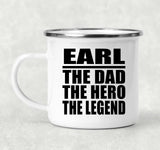 Earl The Dad The Hero The Legend - 12oz Camping Mug