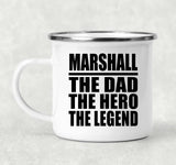 Marshall The Dad The Hero The Legend - 12oz Camping Mug