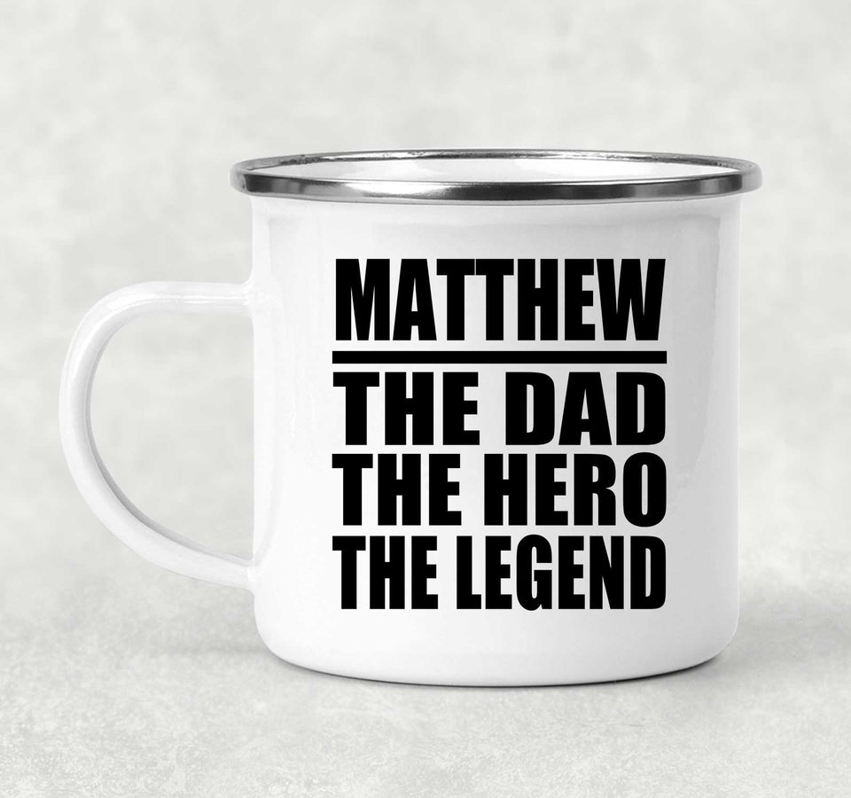 Matthew The Dad The Hero The Legend - 12oz Camping Mug