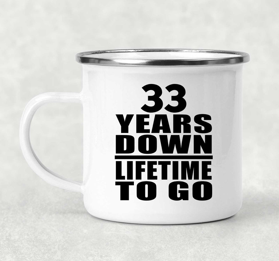 33rd Anniversary 33 Years Down Lifetime To Go - 12oz Camping Mug
