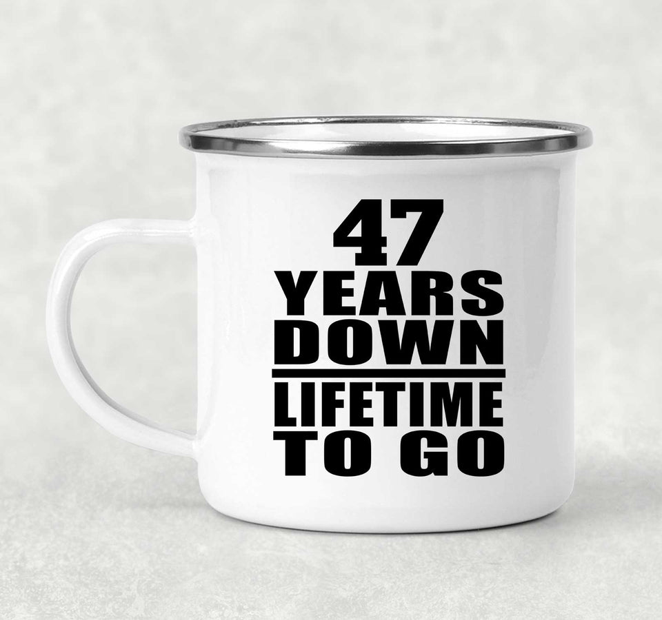 47th Anniversary 47 Years Down Lifetime To Go - 12oz Camping Mug