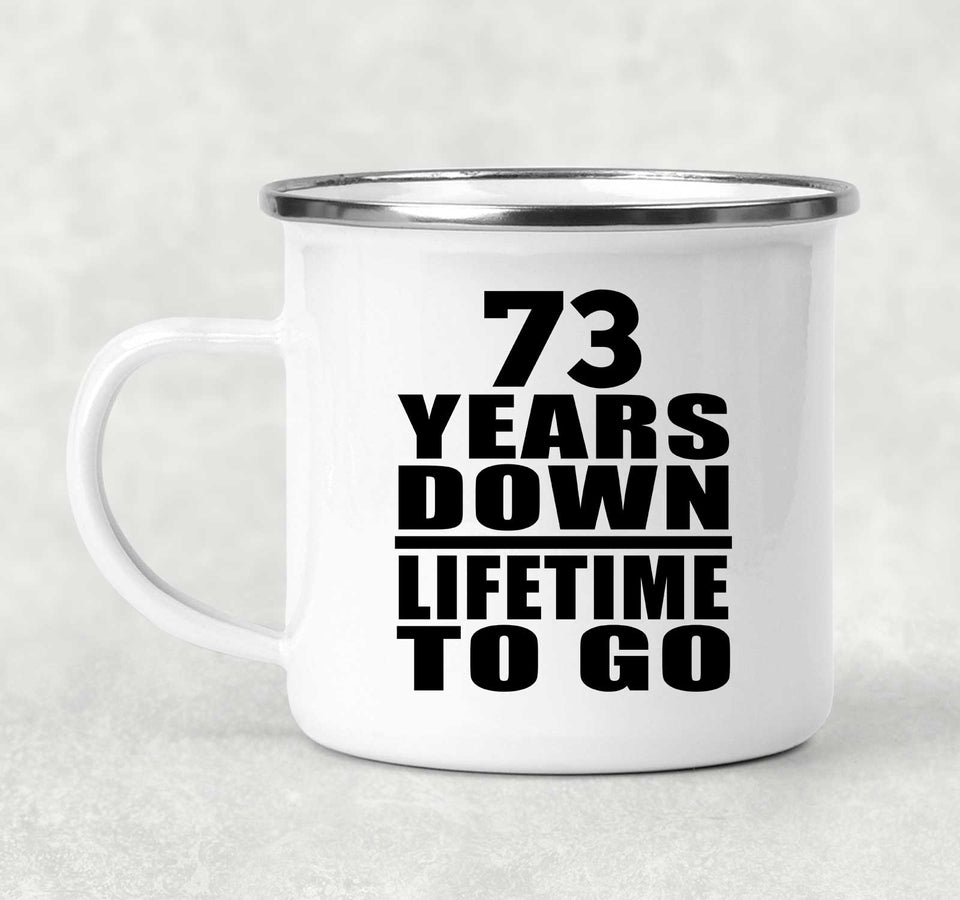 73rd Anniversary 73 Years Down Lifetime To Go - 12oz Camping Mug