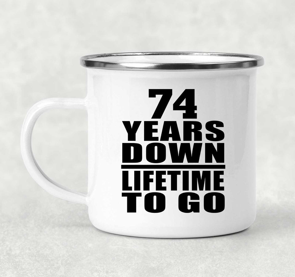 74th Anniversary 74 Years Down Lifetime To Go - 12oz Camping Mug