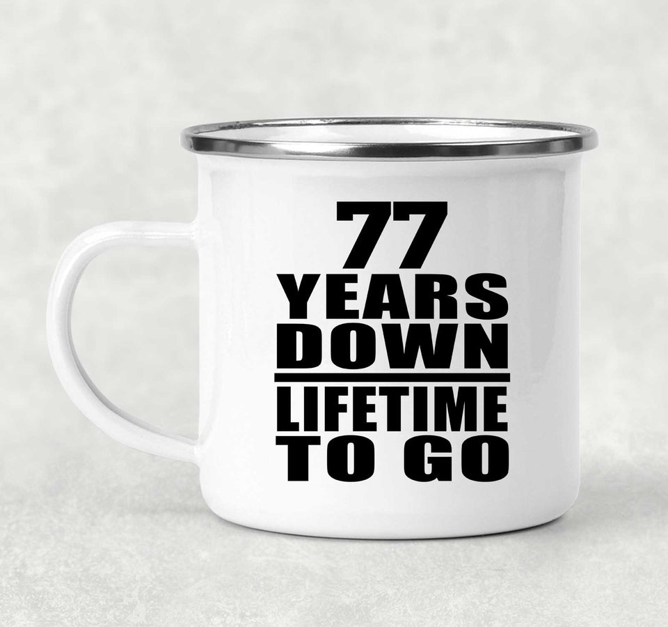 77th Anniversary 77 Years Down Lifetime To Go - 12oz Camping Mug