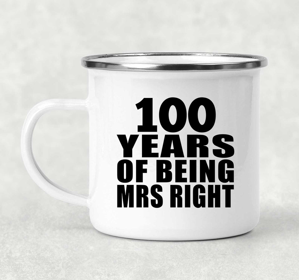 100th Anniversary 100 Years Of Being Mrs Right - 12oz Camping Mug