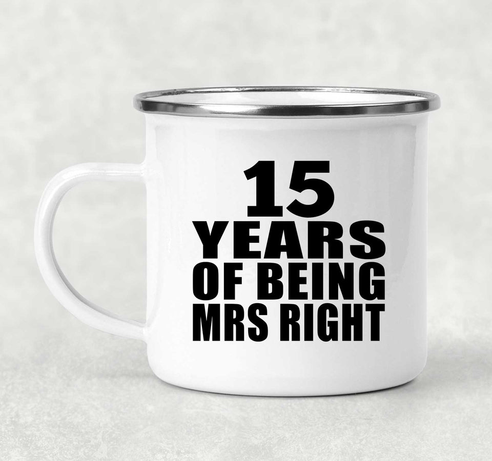 15th Anniversary 15 Years Of Being Mrs Right - 12oz Camping Mug