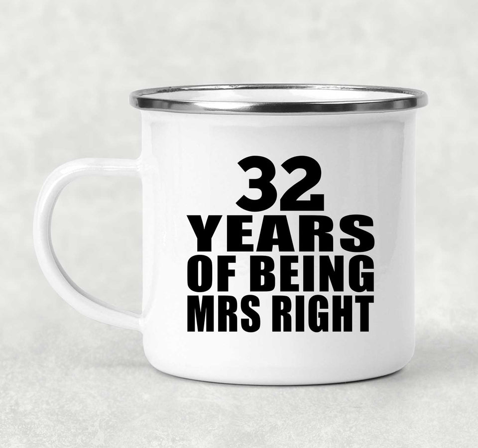 32nd Anniversary 32 Years Of Being Mrs Right - 12oz Camping Mug