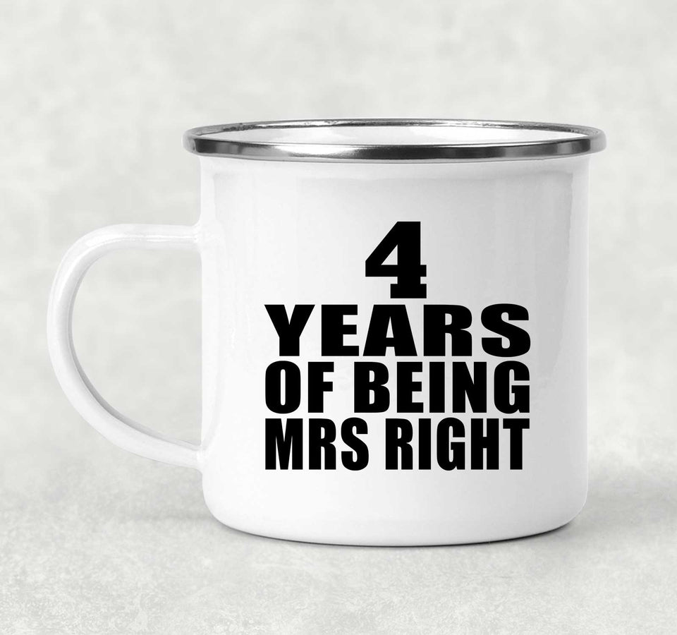 4th Anniversary 4 Years Of Being Mrs Right - 12oz Camping Mug