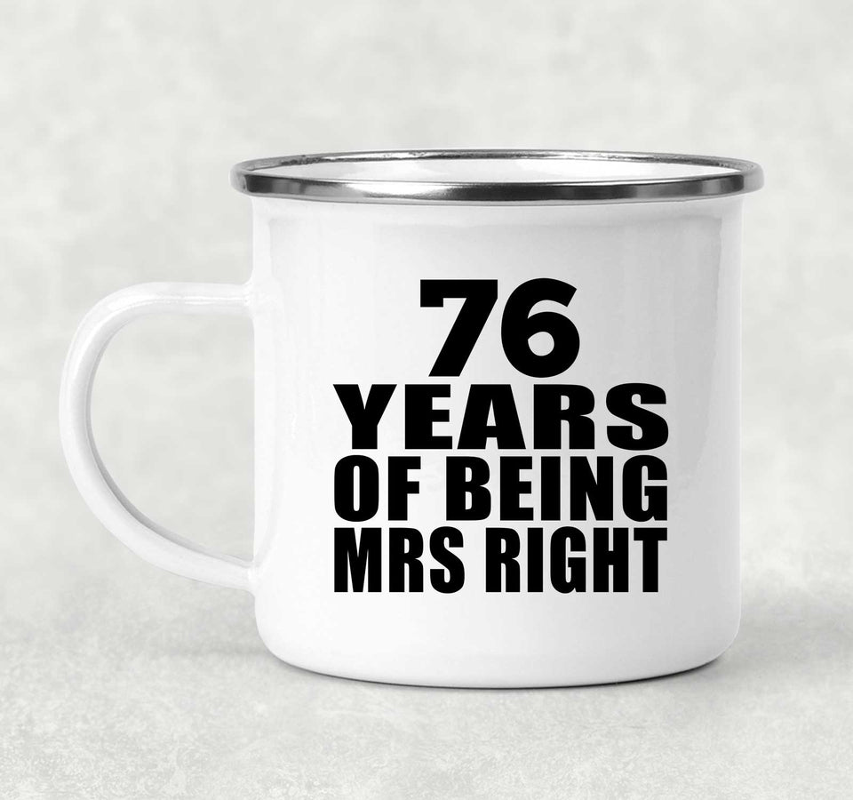 76th Anniversary 76 Years Of Being Mrs Right - 12oz Camping Mug