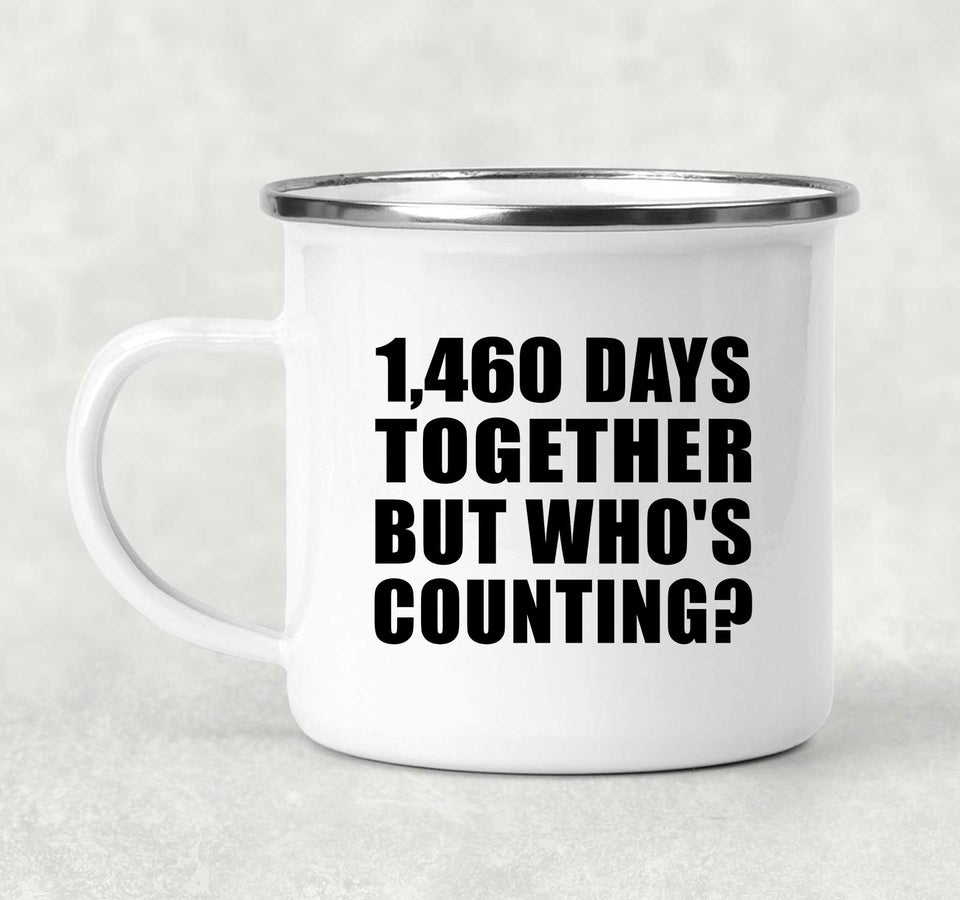 4th Anniversary 1,460 Days Together Who's Counting - 12oz Camping Mug