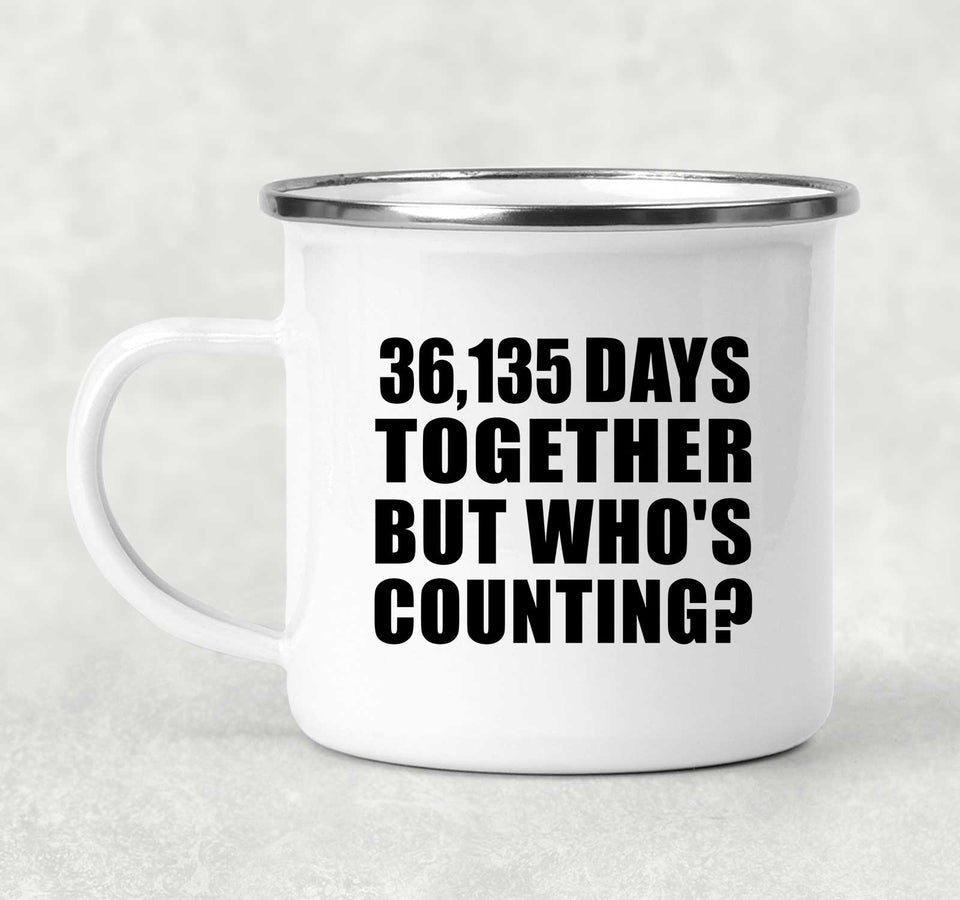 99th Anniversary 36,135 Days Together Who's Counting - 12oz Camping Mug