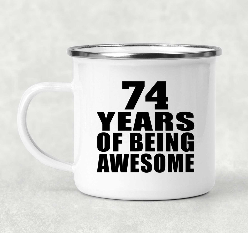 74th Birthday 74 Years Of Being Awesome - 12oz Camping Mug