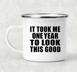 1st Birthday Took Me 1 Year To Look This Good - 12oz Camping Mug