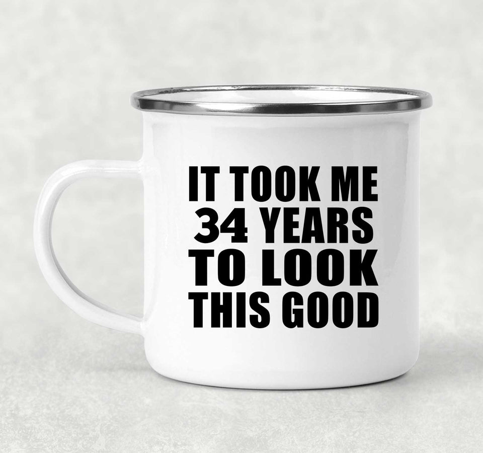 34th Birthday Took Me 34 Years To Look This Good - 12oz Camping Mug