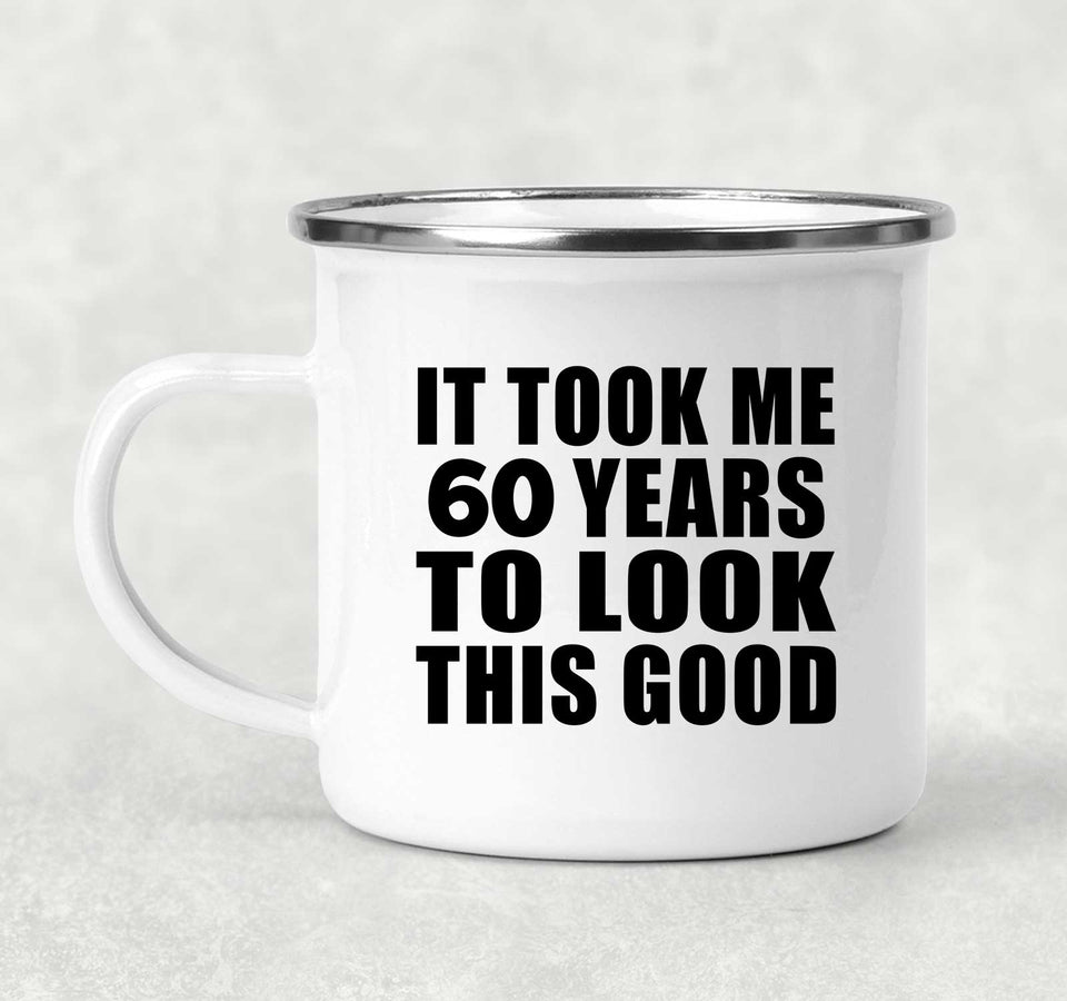 60th Birthday Took Me 60 Years To Look This Good - 12oz Camping Mug