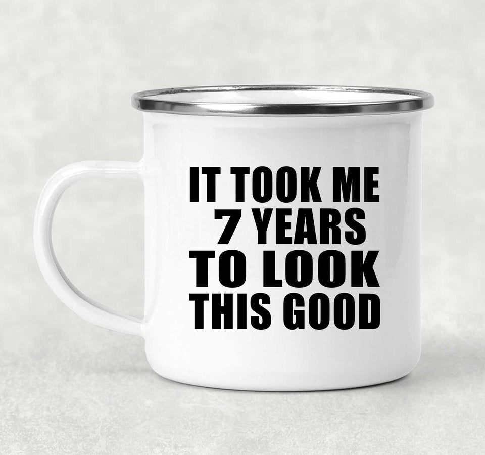 7th Birthday Took Me 7 Years To Look This Good - 12oz Camping Mug