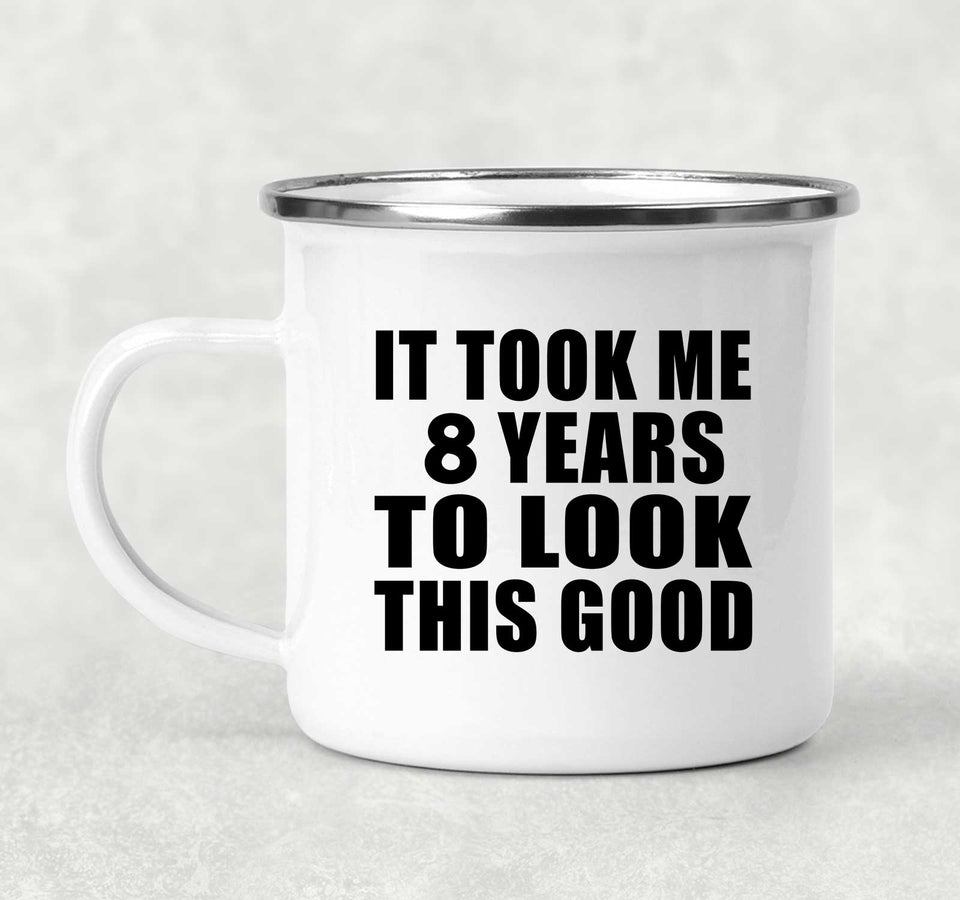 8th Birthday Took Me 8 Years To Look This Good - 12oz Camping Mug