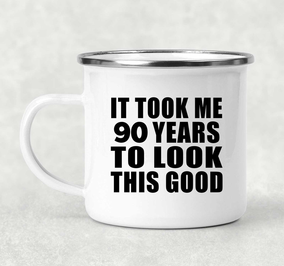 90th Birthday Took Me 90 Years To Look This Good - 12oz Camping Mug