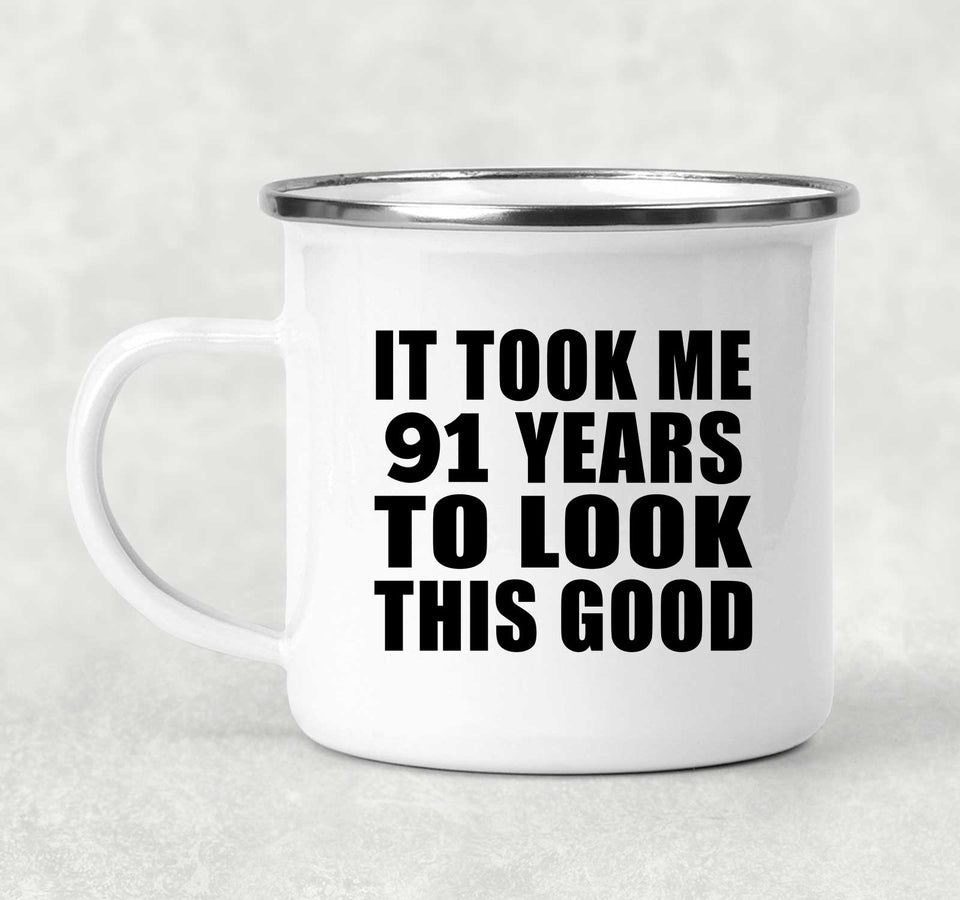 91st Birthday Took Me 91 Years To Look This Good - 12oz Camping Mug