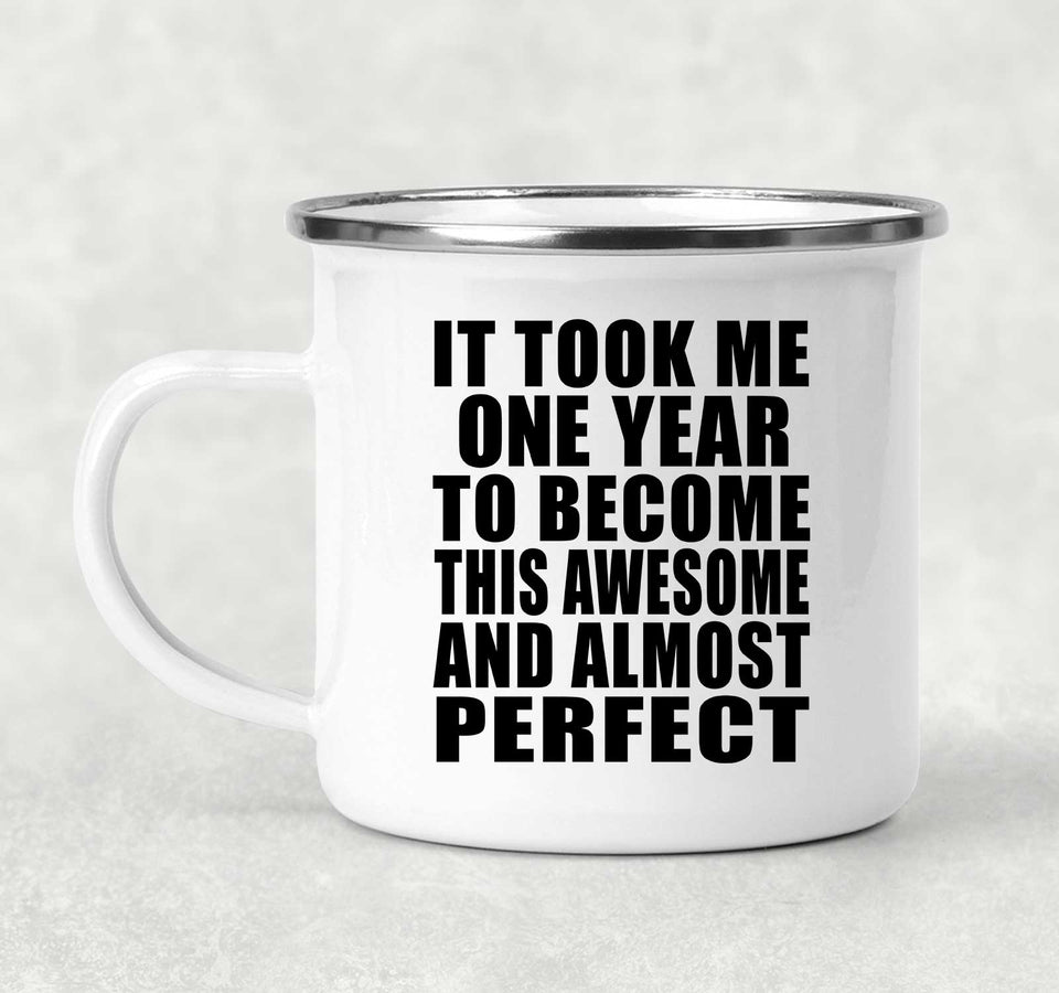 1st Birthday Took 1 Year To Become Awesome & Perfect - 12oz Camping Mug