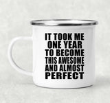 1st Birthday Took 1 Year To Become Awesome & Perfect - 12oz Camping Mug