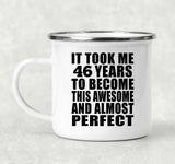 46th Birthday Took 46 Years To Become Awesome & Perfect - 12oz Camping Mug