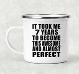 7th Birthday Took 7 Years To Become Awesome & Perfect - 12oz Camping Mug