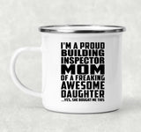 Proud Building Inspector Mom Of Awesome Daughter - 12oz Camping Mug