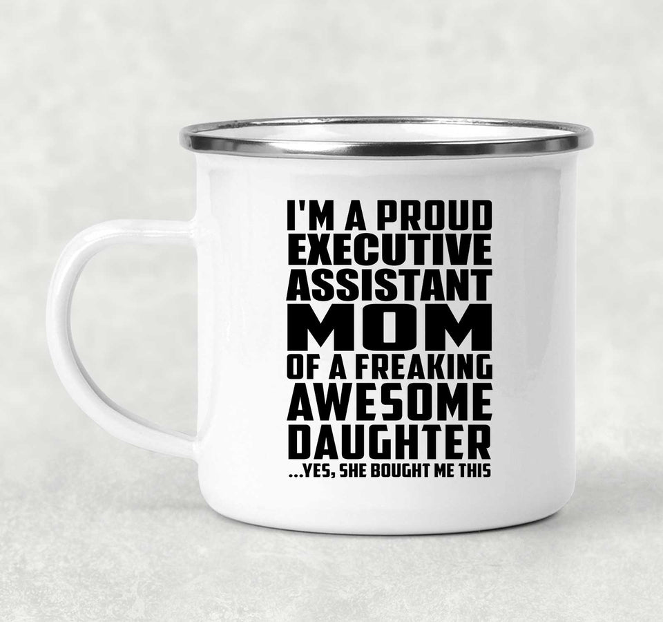 Proud Executive Assistant Mom Of Awesome Daughter - 12oz Camping Mug