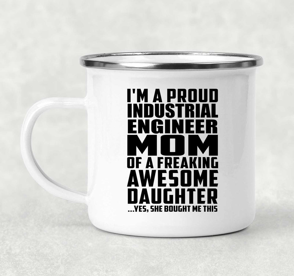 Proud Industrial Engineer Mom Of Awesome Daughter - 12oz Camping Mug