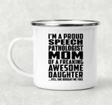 Proud Speech Pathologist Mom Of Awesome Daughter - 12oz Camping Mug
