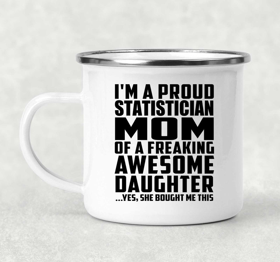 Proud Statistician Mom Of Awesome Daughter - 12oz Camping Mug
