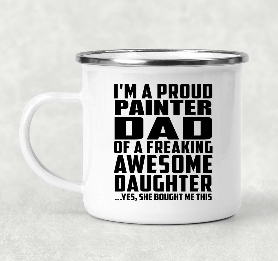 Proud Painter Dad Of Awesome Daughter - 12oz Camping Mug