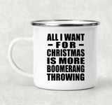 All I Want For Christmas Is More Boomerang Throwing - 12oz Camping Mug